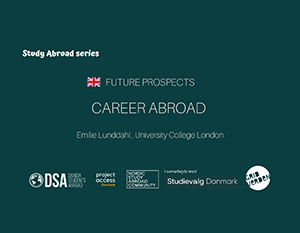 Salgsfremmende grafik til en study abroad series -begivenhed med titlen "future prospects career abroad" med Emile Lundahl fra University College London. logoer for støttende organisationer vises nederst.