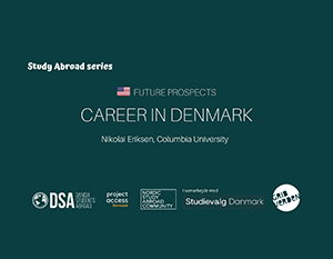 Grafik med titlen "study abroad series - career in danmark", der viser logoer fra dsa, studyindenmark og fremtidsudsigter, med en billedtekst til et foredrag af nikolaj eriksen.